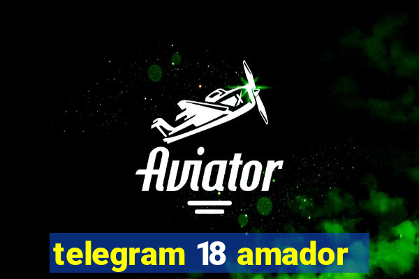 telegram 18 amador